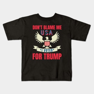 Don't Blame Me I Voted For Trump Kids T-Shirt